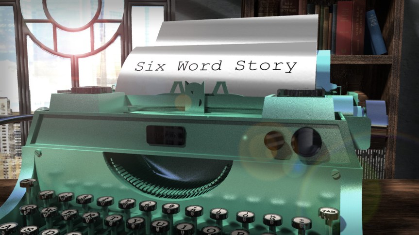 Six Word Story