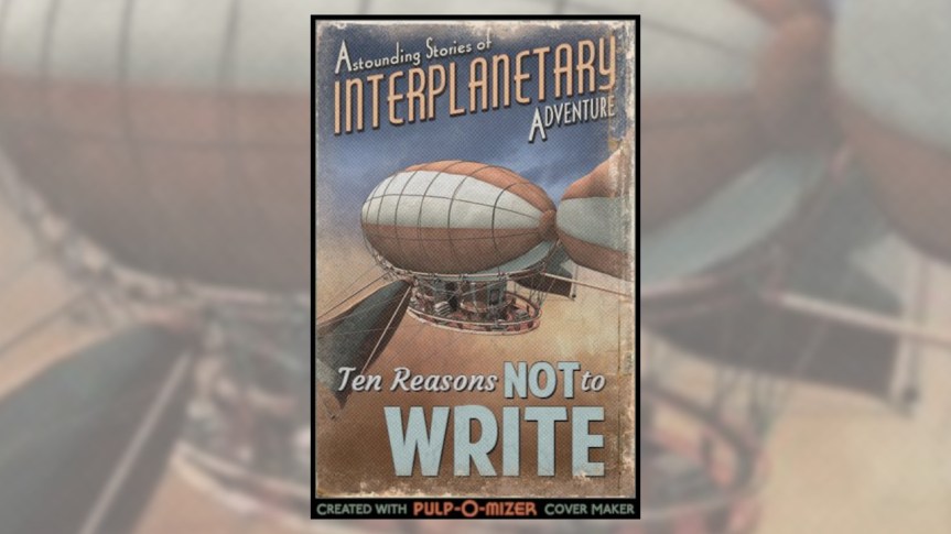 Ten Reasons Not to&nbsp;Write