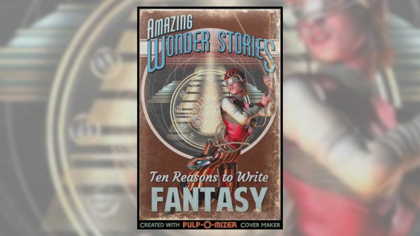 Ten Reasons to Write&nbsp;Fantasy